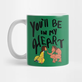 You'll be in my heart Mug